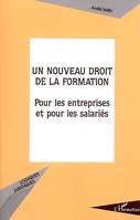 Un nouveau droit de la formation, Pour les entreprises et les salariés