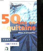 50 ans en Aquitaine : 1945-1995