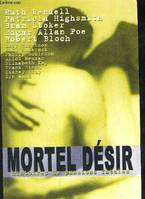 Mortel désir : Histoires de passions fatales, histoires de passions fatales