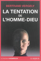 La tentation de l'homme-dieu