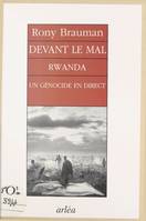 Devant le mal : rwanda, un genocide en direct, Rwanda, un génocide en direct