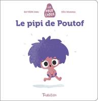 Les poudchoux, Le pipi de Poutof - Poudchoux