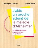 J'aide un proche atteint de la maladie d'Alzheimer - 23 fiches d'activités au quotidien, 23 fiches d'activités psychomotrices au quotidien