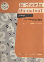 Le chemin du calcul, Cours élémentaire, 1re année et classe de 10e