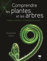 Comprendre les plantes et les arbres, Formes Diversité Stratégies de survie