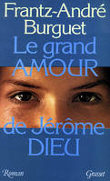 Le grand amour de Jérôme Dieu, roman