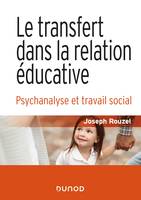 Le transfert dans la relation éducative - 2e éd.- Psychanalyse et travail social, Psychanalyse et travail social