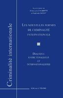 Les nouvelles formes de criminalité internationale, Dialogue entre pénalistes et internationalistes