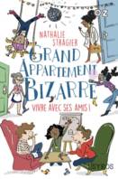 Grand appartement bizarre, 2, Vivre avec ses amis !