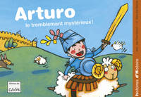 Arturo - Le tremblement mystérieux !