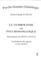 Psycho-somato-généalogie, Le symbolisme en psychosomatique, Dictionnaire de mots à maux