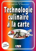 Technologie culinaire à la carte., Tome 1, Technologie culinaire Ã  la carte Tome 1. C.A.P.-B.E.P...Le livre du maÃ®tre, CAP-BEP, bac pro