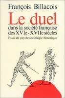 Le duel dans la société française des 16e-17e siècles, Essai de psycho-sociologie historique