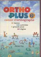 Ortho Plus 6e cahier d'orthographe, cahier d'orthographe...