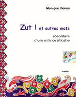 Zut ! et autres mots, Abécédaire d'une enfance africaine