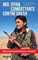 Moi, Viyan, combattante contre Daech, Elles sont notre dernier rempart