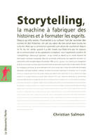 Storytelling, La machine à fabriquer des histoires et à formater les esprits