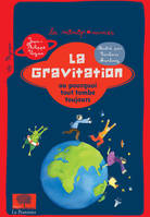 La Gravitation ou pourquoi tout tombe toujours