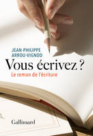 Vous écrivez ?, Le roman de l'écriture