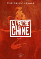 À l'encre de Chine, Livre 1, A l'encre de Chine, tome 1, roman