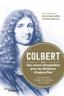 Colbert. Une source d'inspiration pour les décideurs d'aujourd'hui, État, entreprises, échanges internationaux, sciences, culture