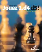 Jouez 1.d4 d5 !, Un répertoire classique