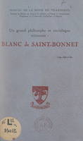 Un grand philosophe et sociologue méconnu : Blanc de Saint-Bonnet