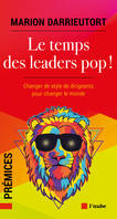 Le temps des leaders pop !, Changer de style de dirigeants pour changer le monde