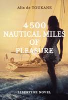 4500 NAUTICAL MILES OF PLEASURE, An erotic libertine romance