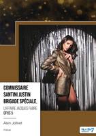 Commissaire Santini Justin -  brigade spéciale, L’affaire Jacques Fabre Opus 5