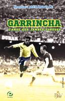 Garrincha, L´Ange aux jambes tordues