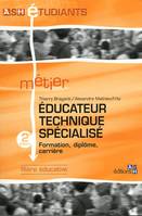 Educateur technique spécialisé - 2e édition, Formation, diplôme, carrière. Filière éducative.