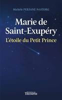 Triomphe Hors collection Adulte Marie de Saint-Exupéry, l'étoile du Petit Prince