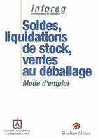 SOLDES - LIQUIDATIONS DE STOCK - VENTES AU DEBALLAGE : MODE D'EMPLOI, mode d'emploi