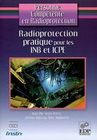 Personne compétente en radioprotection, Radioprotection pratique pour les INB et ICPE