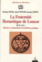 La Fraternité hermétique de Louxor - Rituels et intructions d'occultisme politique