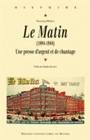 Le Matin, (1884-1944). Une presse d'argent et de chantage