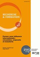 Recherche et formation, n° 065/2011, Former sous l'influence internationale : circulation, emprunts et transferts