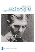 René Magritte / la première vie de l'homme au chapeau melon