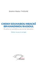 Cheikh Souhaibou Mbacké Ibn Khadimou Rassoul, Erudition et sainteté au service de l'éducation