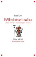 Réflexions chinoises, Lettrés, stratèges et excentriques de Chine