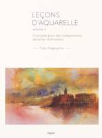 2, Leçons d'aquarelle volume 2, 12 projets pour des compositions vibrantes d'émotions