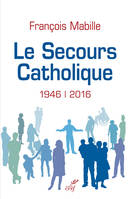 Le Secours Catholique (1946-2016), 1946-2016