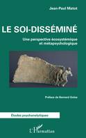 Le soi-disséminé, Une perspective écosystémique et métapsychologique