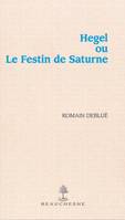 Hegel ou Le festin de Saturne