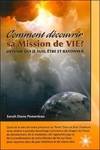 Comment découvrir sa Mission de Vie ?, devenir qui je suis, être et rayonner