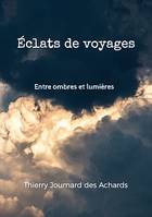 Éclats de voyages, Entre ombres et lumières