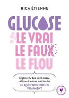 Glucose : le vrai - le faux - le flou, Régime IG bas, zéro sucre, détox et autres méthodes : ce quie fonctionne vraiment