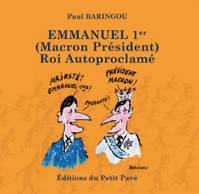 Emmanuel 1er, Macron président, roi autoproclamé