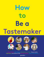 How to be a tastemaker, Poppy Jamie, Raven Smith, Hans Ulrich Obrist, Luke Edward Hall and more